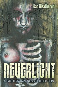 Neverlight: A Father Darkness Collection