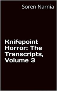 Knifepoint Horror: The Transcripts, Volume 3